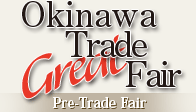 Okinawa Great Trade Fair | Pre-Trade Fair